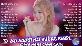 Hai Người Hai Hướng Remix♫BXH Nhạc Trẻ EDM Hot Trend TRIỆU VIEW - Top 15 Bản EDM TikTok Gây Bão 2026