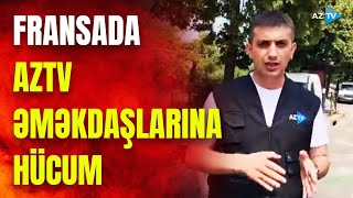 Fransada mətbuat azadlığına zərbə: AzTV əməkdaşları hücuma məruz qaldı