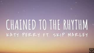 Katy Perry - Chained To The Rhythm Lyrics Ft Skip Marley 1 Hour