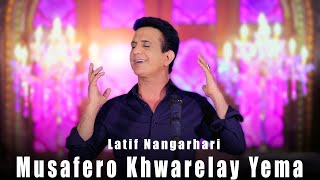 Pashto New Song 2024 | Musafero khwarelay Yema | Latif Nangarhari | Official Music Video