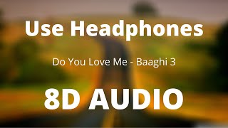 Do You Love Me (8D AUDIO) | Disha Patani | Tiger S, Shraddha k | Baaghi 3