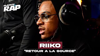 [EXCLU] Riiko - Retour à la source #PlanèteRap