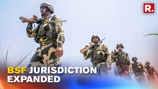 Centre Extends BSF's Jurisdiction Along Borders In Assam, West Bengal and Punjab