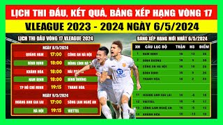 Lịch Thi Đấu, Kết Quả, Bảng Xếp Hạng Vòng 17 V.League 2023 - 2024 Ngày 6/5/2024 | HAGL Chiến Thắng