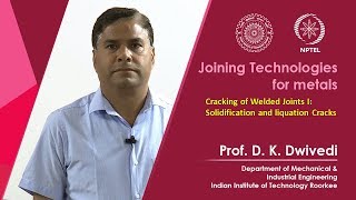 Lec 39 - Cracking of Welded Joints I: Solidification and liquation Cracks