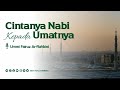 Cinta Nabi Kepada Umatnya - Ummi Fairuz Ar-Rahbini