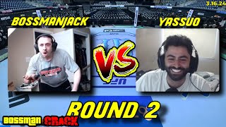 BossmanJack VS Yassuo (Round 2).  Bossman appears to be completely insane.