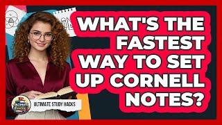 What's The Fastest Way To Set Up Cornell Notes? - Ultimate Study Hacks
