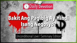 October 27: Bakit Ang Pagibig Ay Hindi Isang Negosyo? - Unconditional Love - 1 John 4:9-10