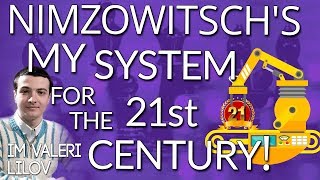 Nimzowitsch's My System for the 21st Century! with IM Valeri Lilov (Webinar Replay)