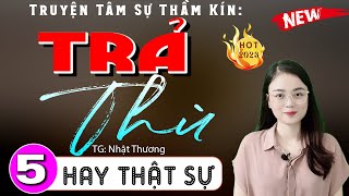[Tập 5] TRẢ THÙ - Truyện đêm khuya việt nam đặc sắc 2024 | MC Thu Huệ kể hay lắm