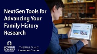 NextGen Tools for Advancing Your Family History Research