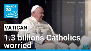 One billion Catholics concerned about Pope Francis' critical condition • FRANCE 24 English