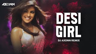 Desi Girl - DJ Axonn Remix | Dostana | John,Abhishek,Priyanka | Sunidhi Chauhan, Vishal Dadlani