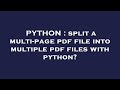 PYTHON : split a multi-page pdf file into multiple pdf files with python?