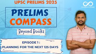 PRELIMS COMPASS | UPSC PRELIMS 2025 | Episode 1: Systematic Planning for Prelims 2025