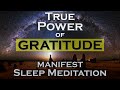 The TRUE POWER of GRATITUDE ~ A Manifest Sleep Meditation