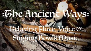 Flute, Voice & Singing Bowls Meditation - Relaxing Music - Calming Native Flute Sound Bath - 432Hz
