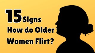 How do Older Women Flirt? The 15 Signs to Look Out For