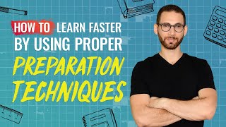 How To Learn Faster By Using Proper Preparation Techniques