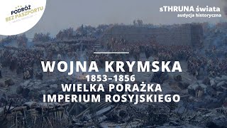 Wojna krymska 1853-1856. Wielka porażka Imperium Rosyjskiego | sThruna Świata