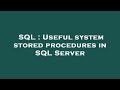 SQL : Useful system stored procedures in SQL Server
