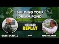 Pond Building 101 Webinar with Grant Schultz and Neal Spackman