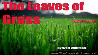The Leaves of Grass, by Walt Whitman, Chapters 20-35, Full Length Audiobook