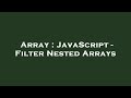 Array : JavaScript - Filter Nested Arrays