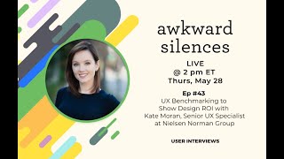 UX Benchmarking to Demonstrate ROI with Kate Moran, UX Specialist at NNg
