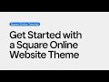 Get Started With a Square Online Website Theme | Square Online Tutorials