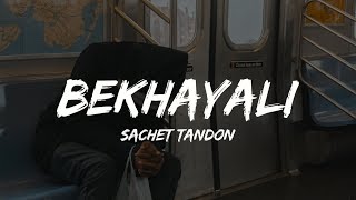 Bekhayali Song ( LYRICS ) - | Kabir Singh | Sachet Tandon | Shahid Kapoor, Kiara Advani
