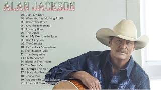 Alan Jackson Greatest Hits Playlist - Best Old Country Songs All Of Time - Best Of Alan Jackson