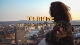 TOURISME : POURQUOI LIEGE ATTIRE ?