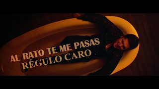 Al Rato Te Me Pasas - Regulo Caro [Video Oficial]