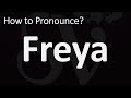 How to Pronounce Freya? (CORRECTLY)