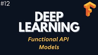 Functional API Models - Deep Learning with Tensorflow | Ep. 12