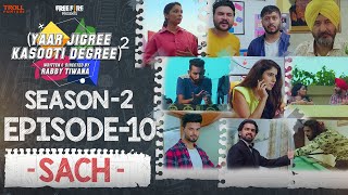 Yaar Jigree Kasooti Degree Season 2 | Episode 10 - SACH | Latest Punjabi Web Series 2020