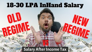 18-30 LPA In-Hand Salary In New Regime VS Old Regime Income Tax 2022-23 | CTC Vs In Hand Salary