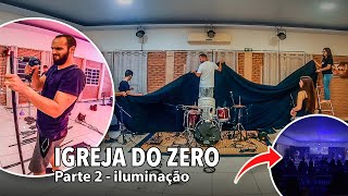 MONTEI UMA IGREJA DO ZERO! Parte 2 - Iluminação