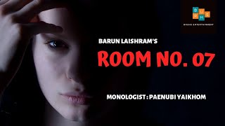 Room No.07 - Ep.01 | Paenubi Yaikhom | Barun Laishram