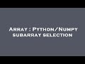 Array : Python/Numpy subarray selection