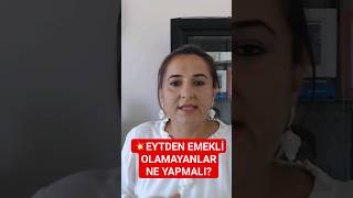 💥 EYTDEN EMEKLİ OLAMAYANLAR NE YAPMALI ? #keşfet #keşfetteyiz#short#shorts#sondakika