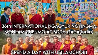 36th INTERNATIONAL NGAGYUR NGYINGMA MONLAM CHENMO AT BODH GAYA(India) | SPEND A DAY WITH US(LAMCHOB)