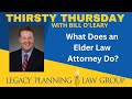 Thirsty Thursday- What Does an Elder Law Attorney Do?