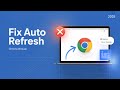 How to Fix Chrome Browser Auto Refresh!