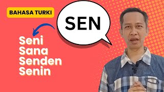 Perbedaan Sen Seni Sana Senden Senin dalam Bahasa Turki