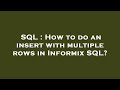 SQL : How to do an insert with multiple rows in Informix SQL?