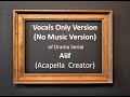 Alif Full OST - Acapella Version (No music Version) Vocals Only