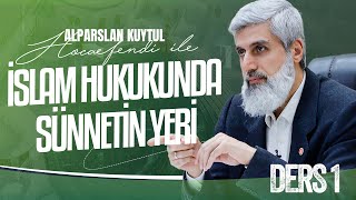 İslam Hukukunda Sünnetin Yeri | 1.Ders | Alparslan Kuytul Hocaefendi